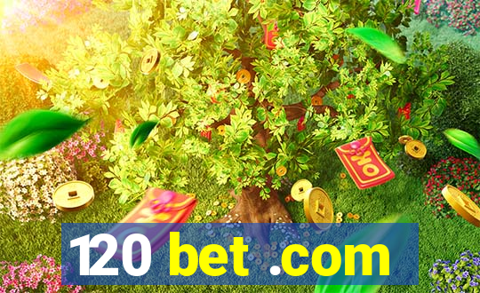 120 bet .com